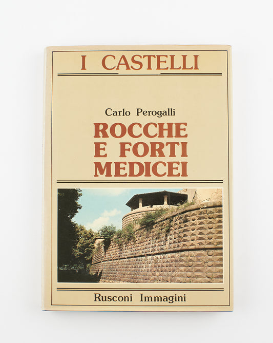 Carlo Perogalli - Rocche e forti medicei - 1^ Ed. Rusconi 1980 - arte, architettura