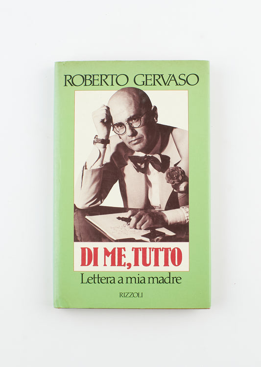 Roberto Gervaso - Di me, tutto - 1^ Ed. Rizzoli 1985 - biografie