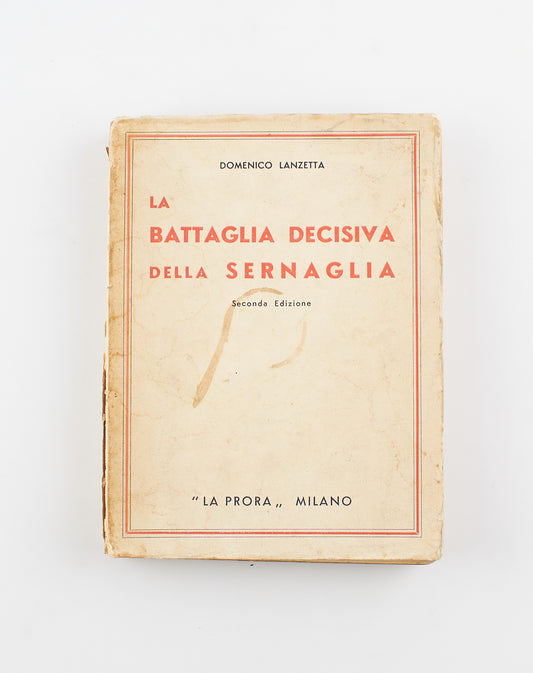 Domenico Lanzetta - La battaglia decisiva della Sernaglia - Ed. La Prora 1935 - prima guerra mondiale