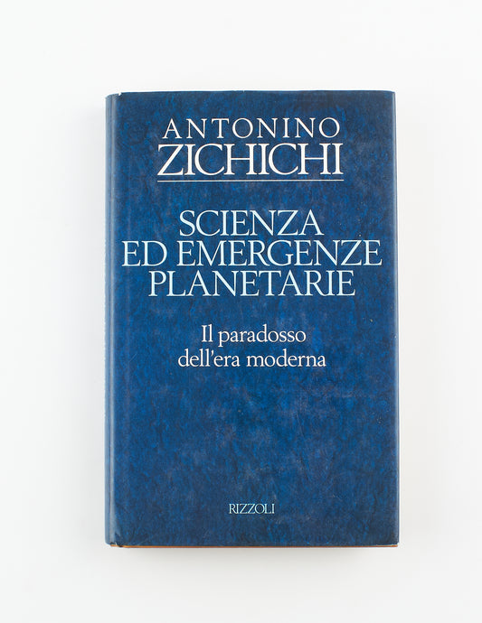 Antonino Zichichi - Scienza ed emergenze planetarie - 1^ Ed. Rizzoli 1993 - scienze