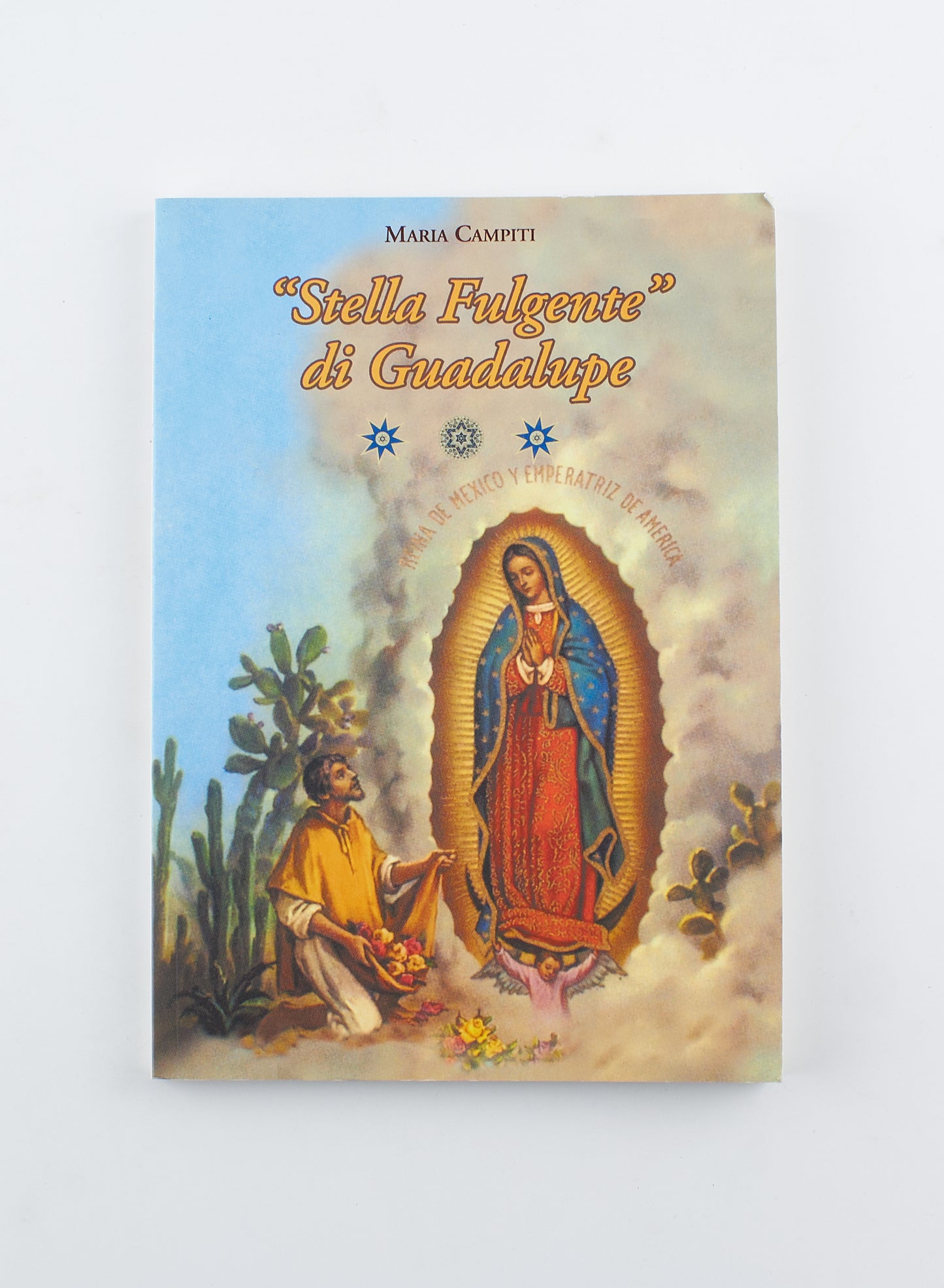 Maria Campiti - Stella Fulgente di Guadalupe - 1^ Ed. Centro Grafico Francescano 2005 - religione