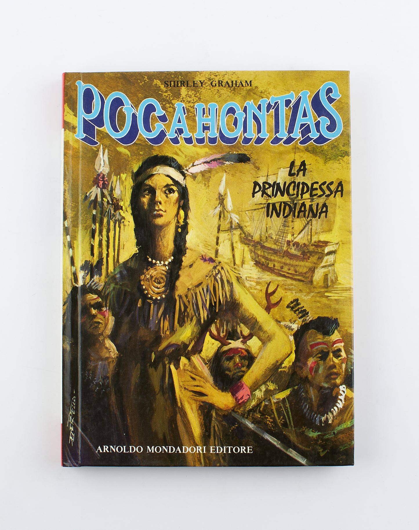 Shirley Graham - Pocahontas - 1^ Ed. Arnoldo Mondadori Editore 1970 - per ragazzi