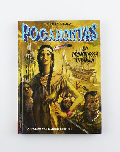 Shirley Graham - Pocahontas - 1^ Ed. Arnoldo Mondadori Editore 1970 - per ragazzi