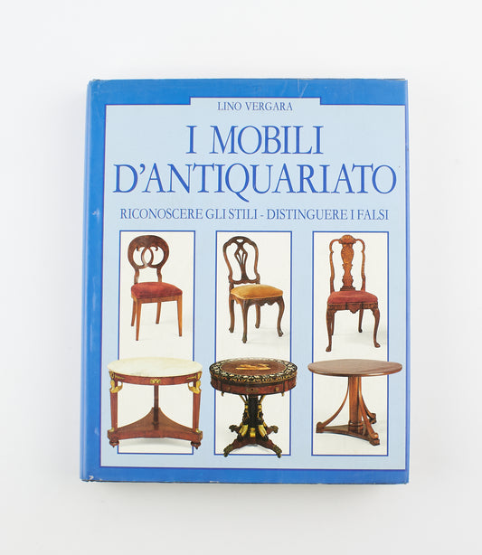 Lino Vergara - I mobili d'antiquariato - 1^ Ed. Club su licenza di Giovanni De Vecchi 1993 - antiquariato