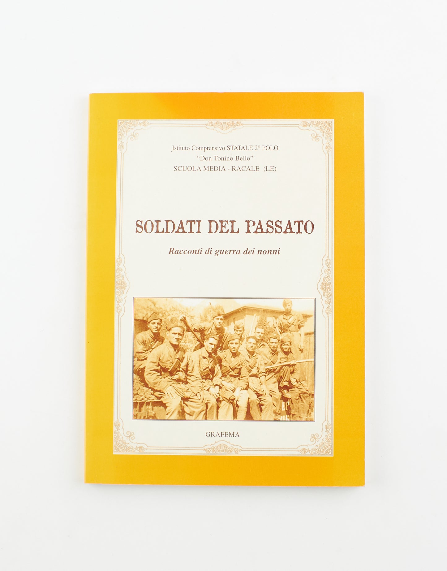 Giuseppina Francioso, Ilaria Spiri - Soldati del passato - 1^ Ed. A.G. Grafema 2006 - Seconda guerra mondiale