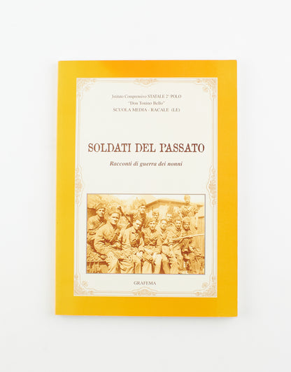 Giuseppina Francioso, Ilaria Spiri - Soldati del passato - 1^ Ed. A.G. Grafema 2006 - Seconda guerra mondiale