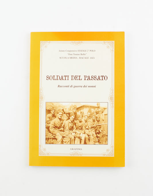 Giuseppina Francioso, Ilaria Spiri - Soldati del passato - 1^ Ed. A.G. Grafema 2006 - Seconda guerra mondiale