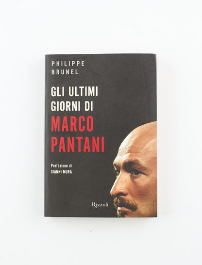 Philippe Brunel - Gli ultimi giorni di Marco Pantani - 1^ Ed. Rizzoli 2008 - sport, biografie