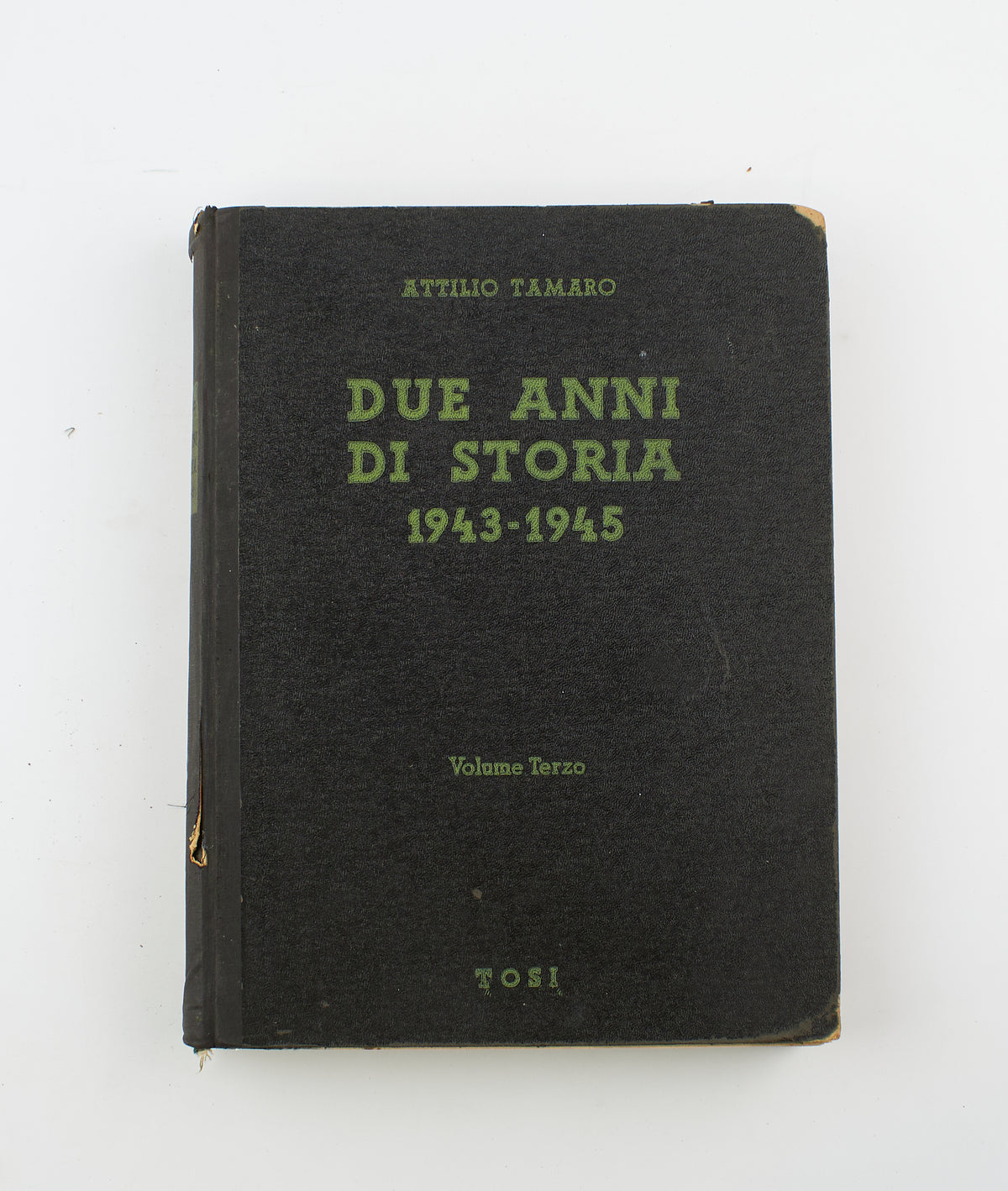 Attilio Tamaro - Due anni di storia 1943-1945 (3 voll.) - Tosi Editore 1948 - seconda guerra mondiale
