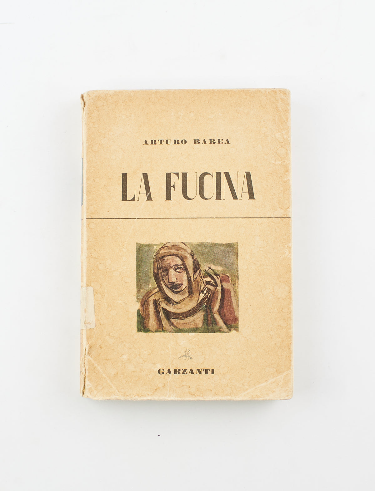 Arturo Barea - La fucina - 1^ Ed. Garzanti 1949 - narrativa