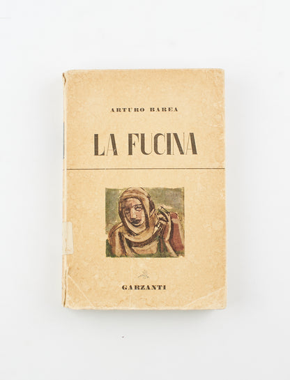 Arturo Barea - La fucina - 1^ Ed. Garzanti 1949 - narrativa