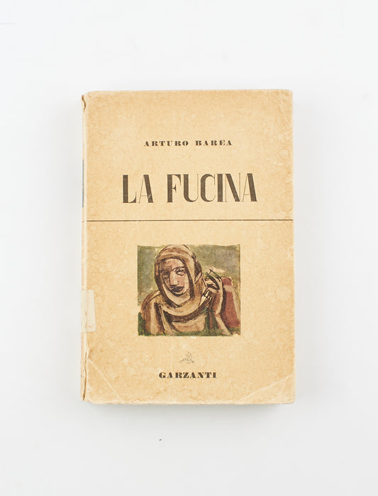 Arturo Barea - La fucina - 1^ Ed. Garzanti 1949 - narrativa