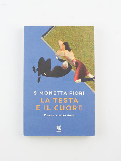 Simonetta Fiori - La testa e il cuore (autografato) - 1^ Ed. Ugo Guanda 2020 - costume e società