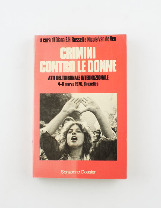 Diana E. Russell H. e Nicole Van de Ven - Crimini contro le donne – 1^ Ed. Sonzogno 1977 - costume e società