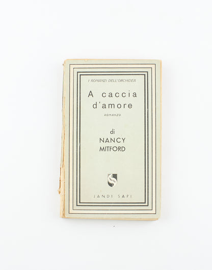 Nancy Mitford - A caccia d'amore – 1^ Ed. Jandi Sapi 1947 - narrativa