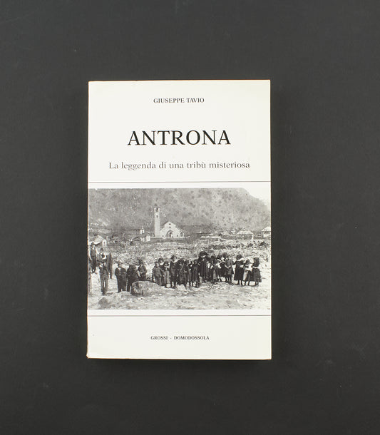 Giuseppe Tavio - Antrona - 1^ Ed. Grossi - antropologia